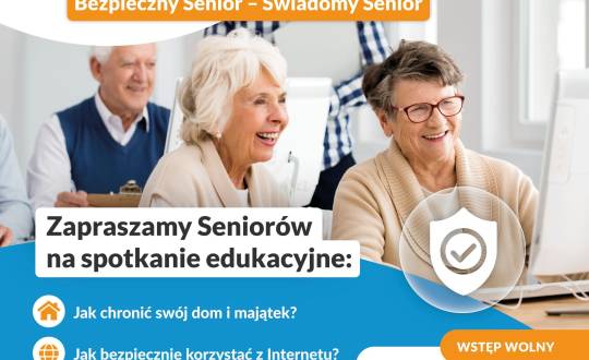 Zadbajmy wspólnie o bezpieczeństwo - zaproszenie dla Seniorów 